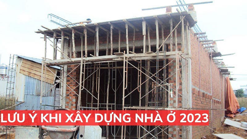Lưu ý khi xây dựng nhà năm 2023